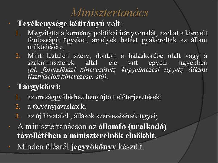 Minisztertanács Tevékenysége kétirányú volt: 1. 2. Megvitatta a kormány politikai irányvonalát, azokat a kiemelt