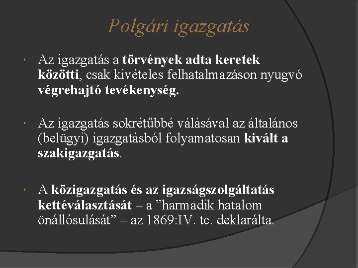Polgári igazgatás Az igazgatás a törvények adta keretek közötti, csak kivételes felhatalmazáson nyugvó végrehajtó