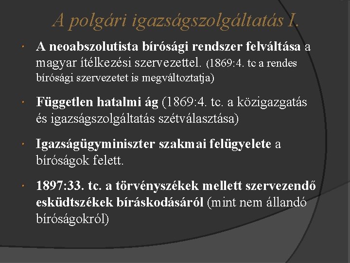 A polgári igazságszolgáltatás I. A neoabszolutista bírósági rendszer felváltása a magyar ítélkezési szervezettel. (1869: