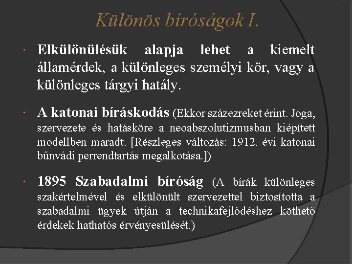 Különös bíróságok I. Elkülönülésük alapja lehet a kiemelt államérdek, a különleges személyi kör, vagy