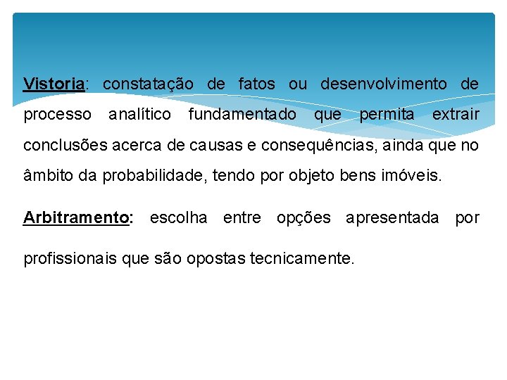 Vistoria: constatação de fatos ou desenvolvimento de processo analítico fundamentado que permita extrair conclusões