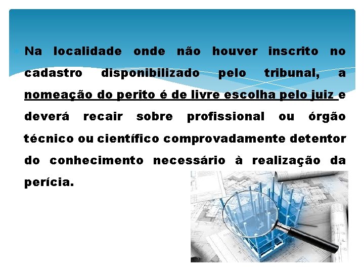  Na localidade onde não houver inscrito no cadastro disponibilizado pelo tribunal, a nomeação