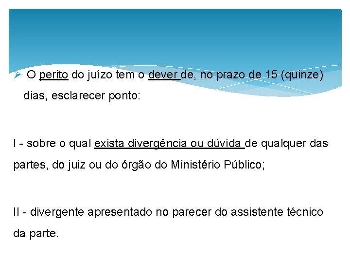 Ø O perito do juízo tem o dever de, no prazo de 15 (quinze)