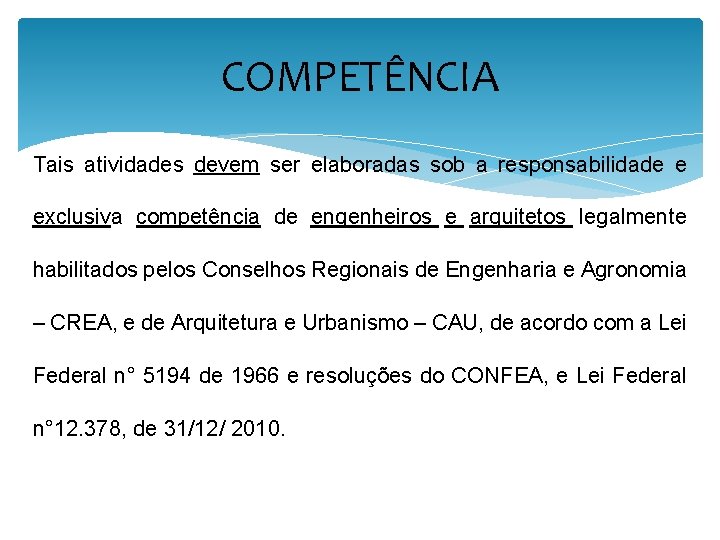 COMPETÊNCIA Tais atividades devem ser elaboradas sob a responsabilidade e exclusiva competência de engenheiros