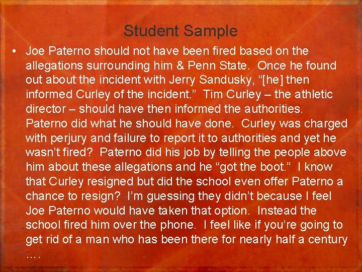 Student Sample • Joe Paterno should not have been fired based on the allegations