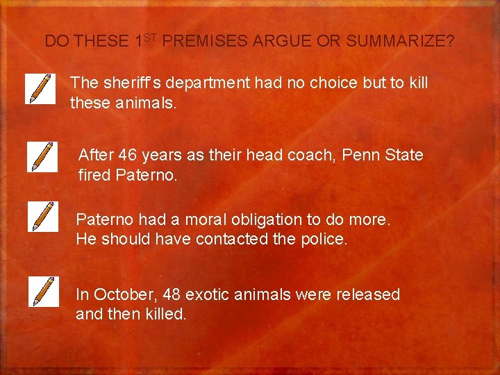 DO THESE 1 ST PREMISES ARGUE OR SUMMARIZE? The sheriff’s department had no choice