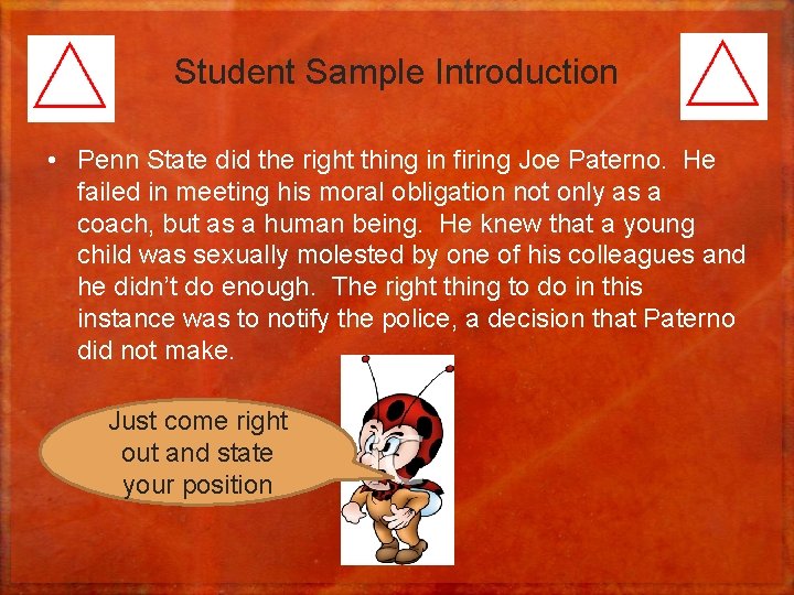 Student Sample Introduction • Penn State did the right thing in firing Joe Paterno.