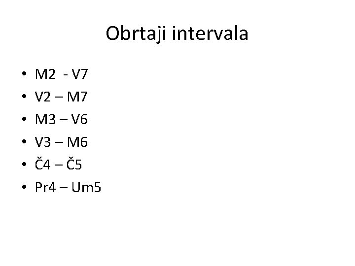 Obrtaji intervala • • • M 2 - V 7 V 2 – M