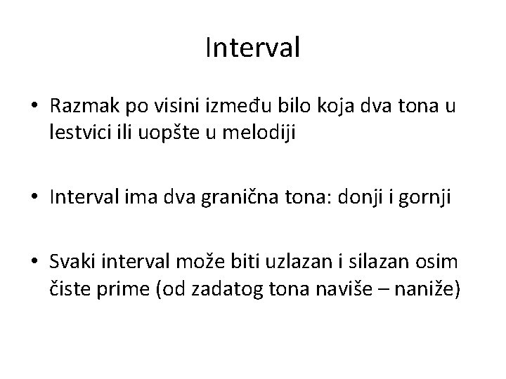 Interval • Razmak po visini između bilo koja dva tona u lestvici ili uopšte