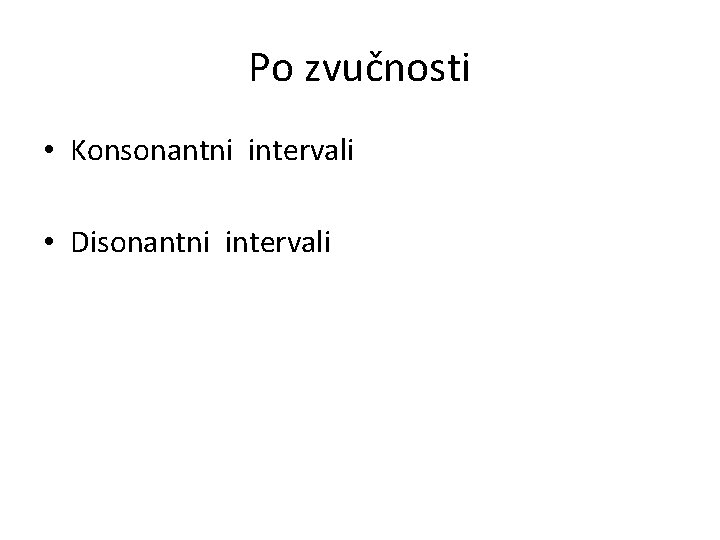 Po zvučnosti • Konsonantni intervali • Disonantni intervali 