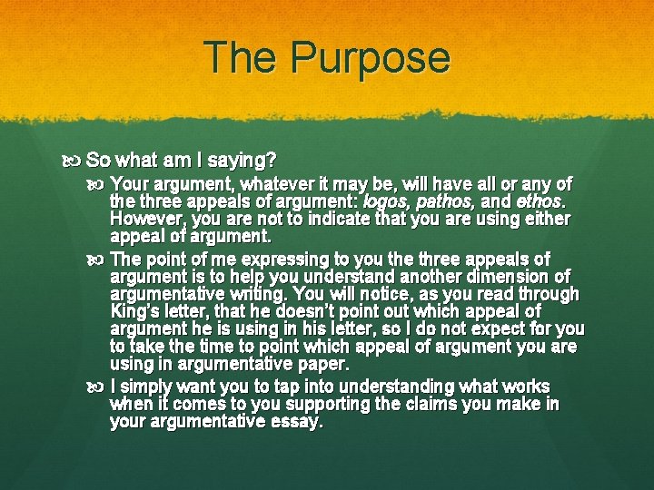 The Purpose So what am I saying? Your argument, whatever it may be, will