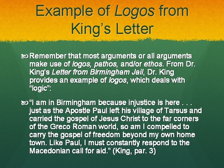 Example of Logos from King’s Letter Remember that most arguments or all arguments make