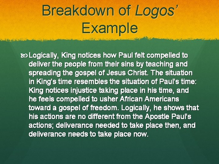 Breakdown of Logos’ Example Logically, King notices how Paul felt compelled to deliver the