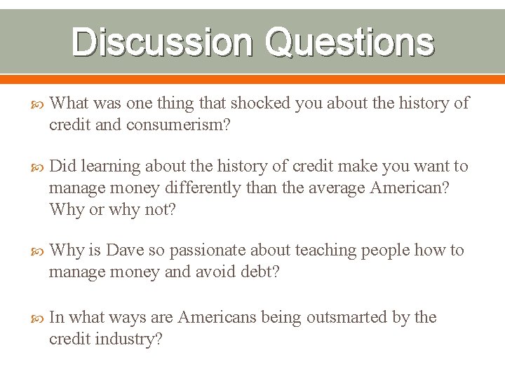 Discussion Questions What was one thing that shocked you about the history of credit