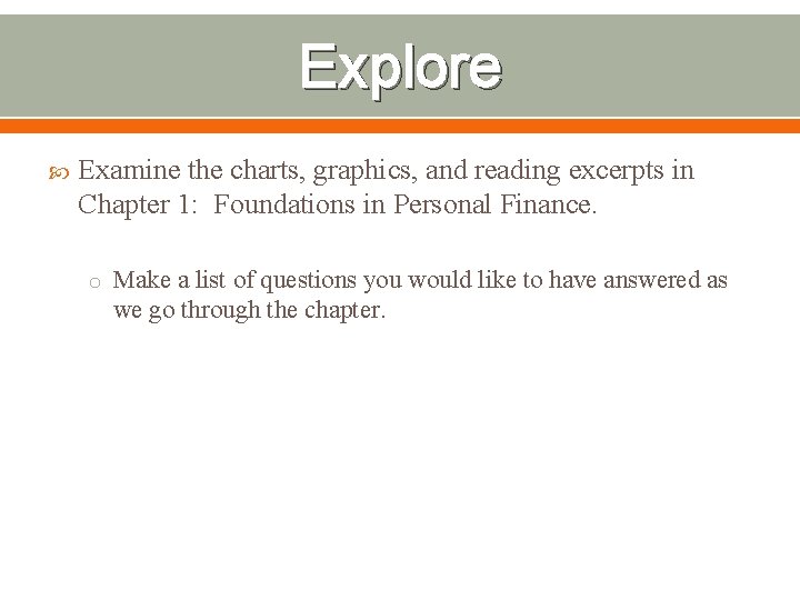 Explore Examine the charts, graphics, and reading excerpts in Chapter 1: Foundations in Personal