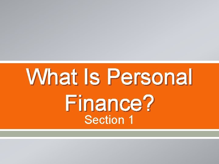 What Is Personal Finance? Section 1 