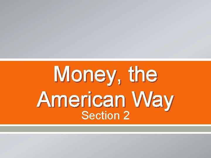 Money, the American Way Section 2 