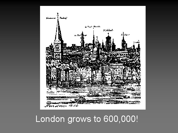 London grows to 600, 000! 