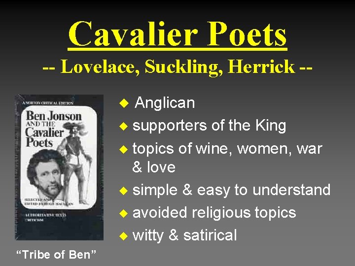 Cavalier Poets -- Lovelace, Suckling, Herrick -u Anglican supporters of the King u topics