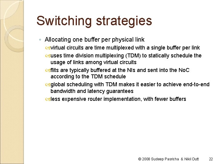 Switching strategies ◦ Allocating one buffer physical link virtual circuits are time multiplexed with Switching strategies ◦ Allocating one buffer physical link virtual circuits are time multiplexed with