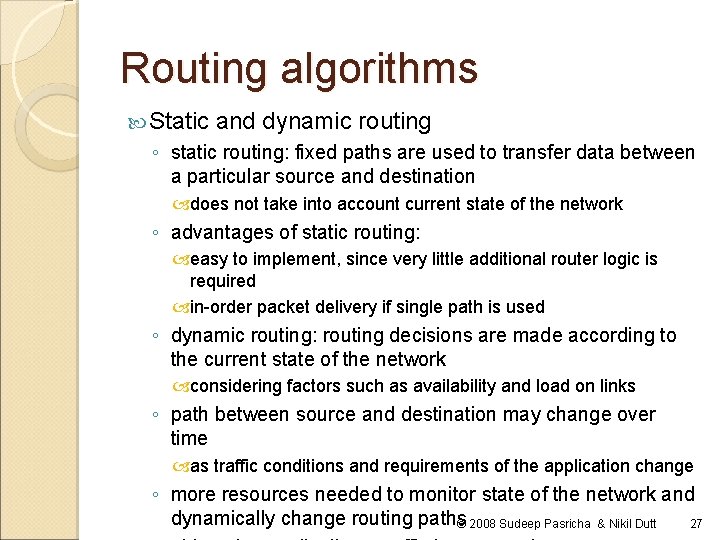 Routing algorithms Static and dynamic routing ◦ static routing: fixed paths are used to Routing algorithms Static and dynamic routing ◦ static routing: fixed paths are used to