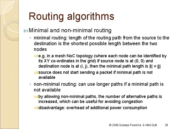 Routing algorithms Minimal and non-minimal routing ◦ minimal routing: length of the routing path Routing algorithms Minimal and non-minimal routing ◦ minimal routing: length of the routing path