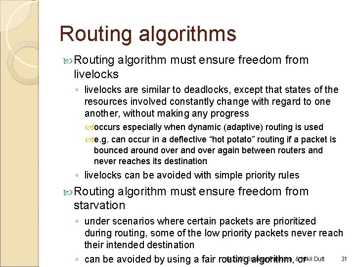 Routing algorithms Routing algorithm must ensure freedom from livelocks ◦ livelocks are similar to Routing algorithms Routing algorithm must ensure freedom from livelocks ◦ livelocks are similar to