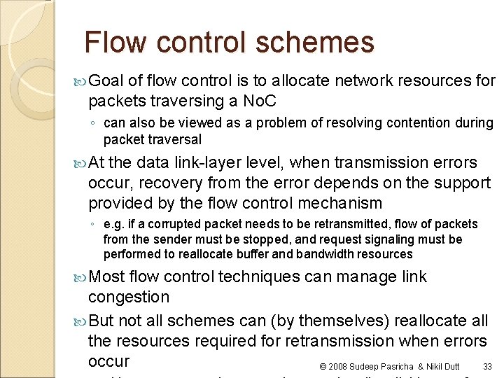 Flow control schemes Goal of flow control is to allocate network resources for packets Flow control schemes Goal of flow control is to allocate network resources for packets