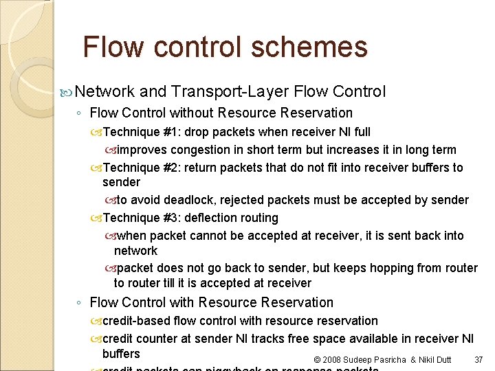 Flow control schemes Network and Transport-Layer Flow Control ◦ Flow Control without Resource Reservation Flow control schemes Network and Transport-Layer Flow Control ◦ Flow Control without Resource Reservation