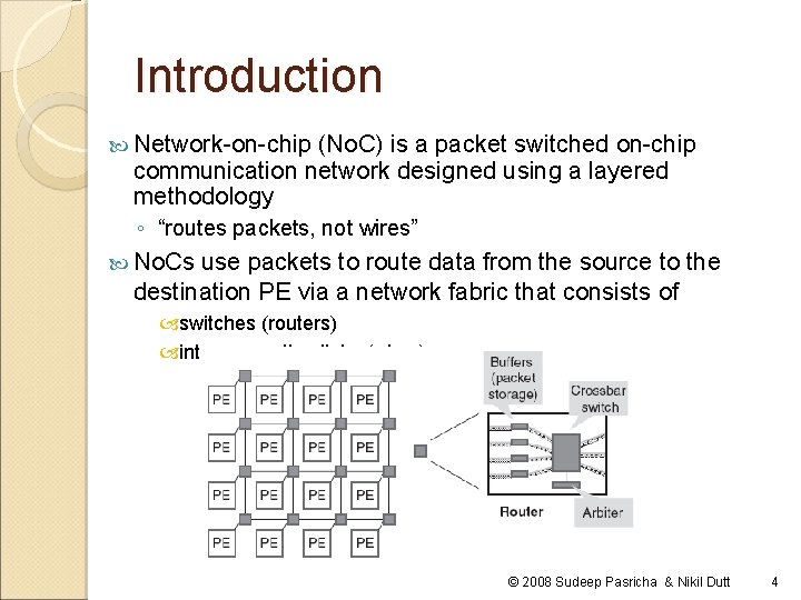 Introduction Network-on-chip (No. C) is a packet switched on-chip communication network designed using a Introduction Network-on-chip (No. C) is a packet switched on-chip communication network designed using a