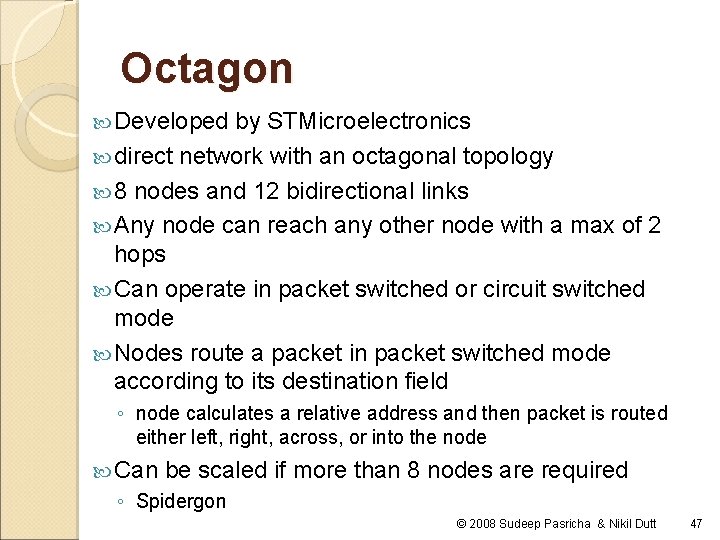 Octagon Developed by STMicroelectronics direct network with an octagonal topology 8 nodes and 12 Octagon Developed by STMicroelectronics direct network with an octagonal topology 8 nodes and 12