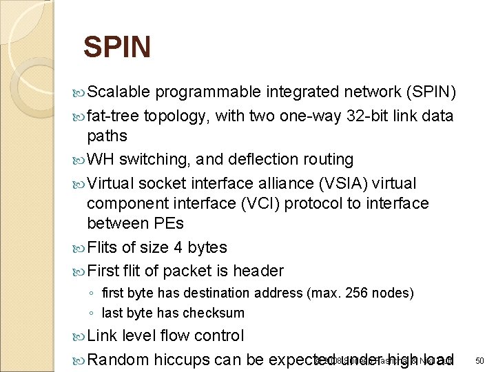 SPIN Scalable programmable integrated network (SPIN) fat-tree topology, with two one-way 32 -bit link SPIN Scalable programmable integrated network (SPIN) fat-tree topology, with two one-way 32 -bit link