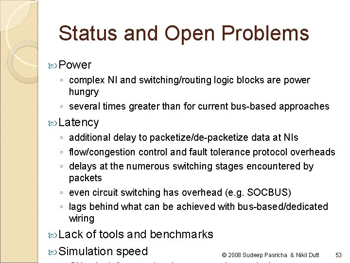 Status and Open Problems Power ◦ complex NI and switching/routing logic blocks are power Status and Open Problems Power ◦ complex NI and switching/routing logic blocks are power