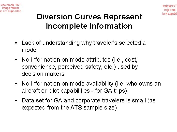 Diversion Curves Represent Incomplete Information • Lack of understanding why traveler’s selected a mode