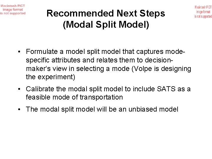Recommended Next Steps (Modal Split Model) • Formulate a model split model that captures