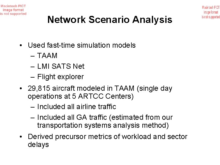 Network Scenario Analysis • Used fast-time simulation models – TAAM – LMI SATS Net