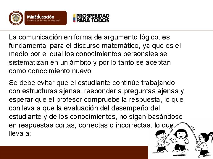 La comunicación en forma de argumento lógico, es fundamental para el discurso matemático, ya La comunicación en forma de argumento lógico, es fundamental para el discurso matemático, ya