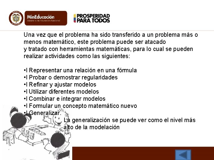 Una vez que el problema ha sido transferido a un problema más o menos Una vez que el problema ha sido transferido a un problema más o menos