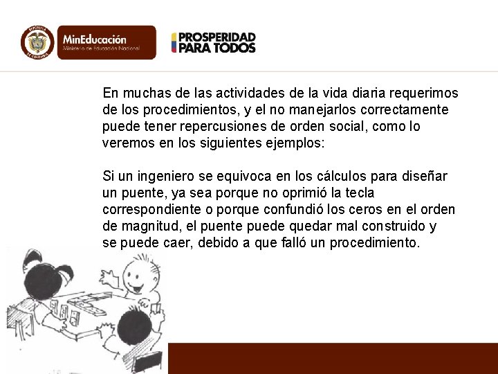 En muchas de las actividades de la vida diaria requerimos de los procedimientos, y En muchas de las actividades de la vida diaria requerimos de los procedimientos, y