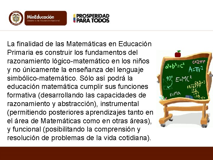 La finalidad de las Matemáticas en Educación Primaria es construir los fundamentos del razonamiento La finalidad de las Matemáticas en Educación Primaria es construir los fundamentos del razonamiento