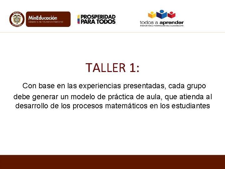 TALLER 1: Con base en las experiencias presentadas, cada grupo debe generar un modelo TALLER 1: Con base en las experiencias presentadas, cada grupo debe generar un modelo