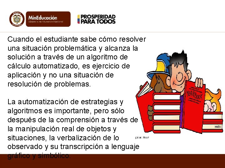 Cuando el estudiante sabe cómo resolver una situación problemática y alcanza la solución a Cuando el estudiante sabe cómo resolver una situación problemática y alcanza la solución a