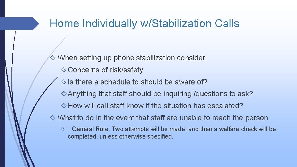Home Individually w/Stabilization Calls When setting up phone stabilization consider: Concerns of risk/safety Is Home Individually w/Stabilization Calls When setting up phone stabilization consider: Concerns of risk/safety Is