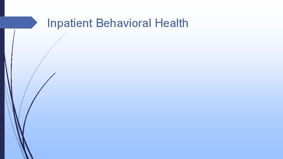 Inpatient Behavioral Health Inpatient Behavioral Health