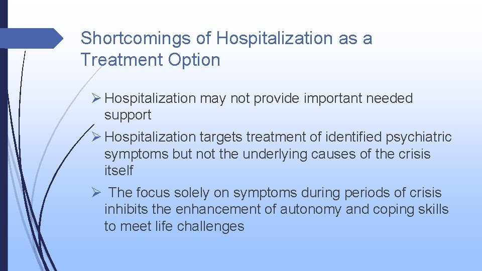 Shortcomings of Hospitalization as a Treatment Option Ø Hospitalization may not provide important needed