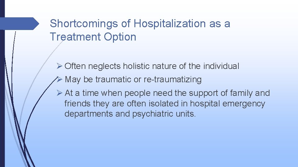 Shortcomings of Hospitalization as a Treatment Option Ø Often neglects holistic nature of the