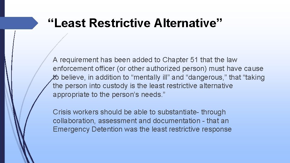 “Least Restrictive Alternative” A requirement has been added to Chapter 51 that the law