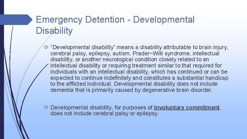 Emergency Detention - Developmental Disability “Developmental disability” means a disability attributable to brain injury,