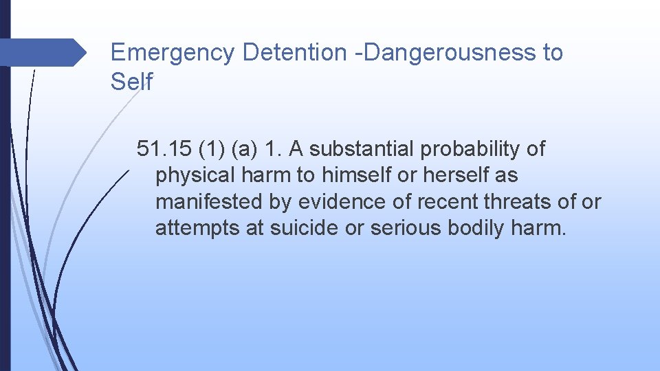 Emergency Detention -Dangerousness to Self 51. 15 (1) (a) 1. A substantial probability of