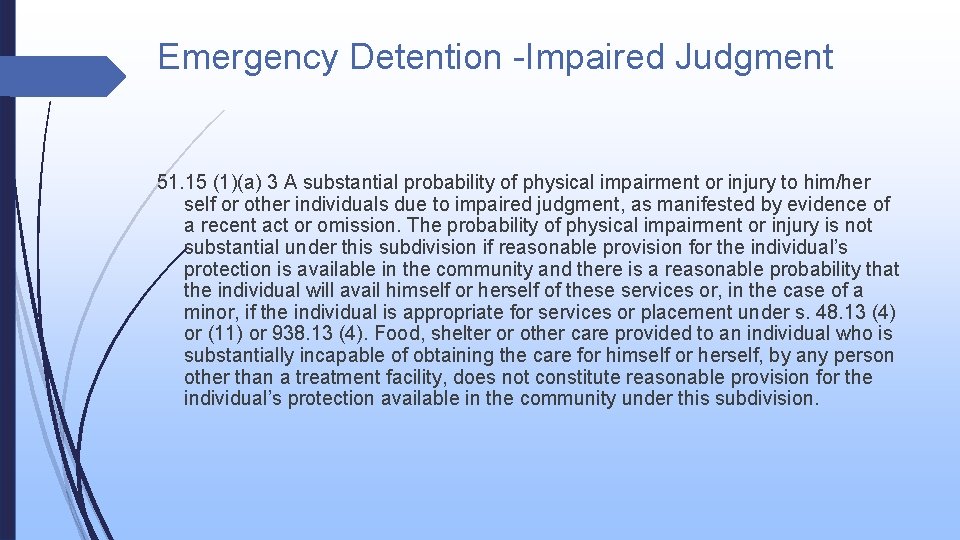 Emergency Detention -Impaired Judgment 51. 15 (1)(a) 3 A substantial probability of physical impairment Emergency Detention -Impaired Judgment 51. 15 (1)(a) 3 A substantial probability of physical impairment